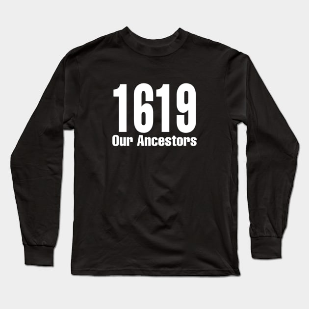 1619 Our Ancestors Long Sleeve T-Shirt by DesignDynasty 